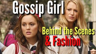 Gossip Girl Behind The Scenes and Gossip Girl Fashion!
