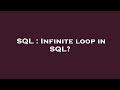 SQL : Infinite loop in SQL?