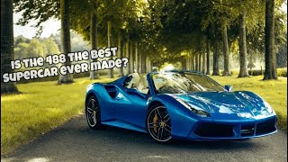 The Ferrari 488: Is It the Ultimate Supercar of All Time?