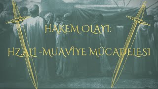 Hz.ALİ- MUAVİYE MÜCADELESİ VE HAKEM OLAYI