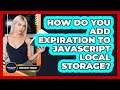 How Do You Add Expiration To JavaScript Local Storage? - JavaScript Toolkit