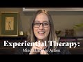 Experiential Therapy:  Mindfulness in Action