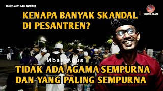 KENAPA BANYAK SKANDAL DI PESANTREN? - MBAH AGUS