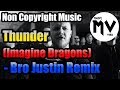 Imagine Dragons - Thunder (Bro Justin Remix)