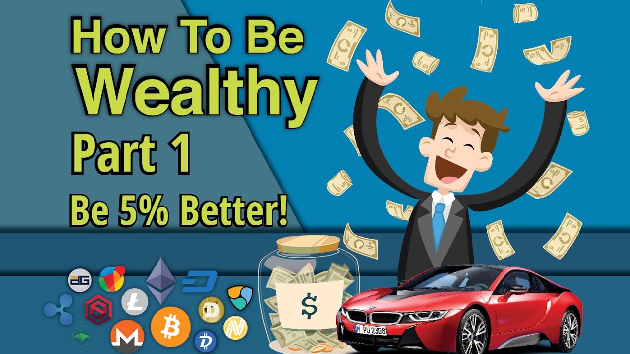 How To Be Wealthy (Part 1) Be 5% Better! - YouTube