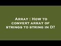 Array : How to convert array of strings to string in D?