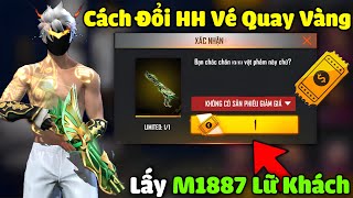 Free Fire | Cách Đổi HH Vé Quay Vàng Lấy M1887 Lữ Khách Miễn Phí Mới Nhất OB47 Đơn Giản