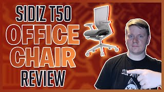 Sidiz T50 Office Chair Review - Better Than Autonomous?