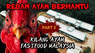 Reban BERHANTU Kilang Ayam FastFood MALAYSIA - Part 2 (Kisah Benar)