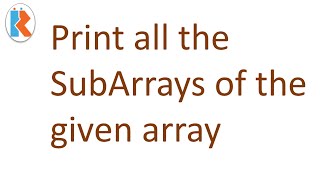 Print all subarrays of the given array