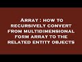 Array : how to recursively convert from multidimensional form array to the related entity objects