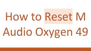 How to Reset M Audio Oxygen 49