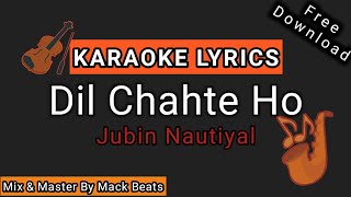 Dil Chahte Ho Karaoke with Lyrics | Jubin Nautiyal | Payal Dev | Mack Beats Studio