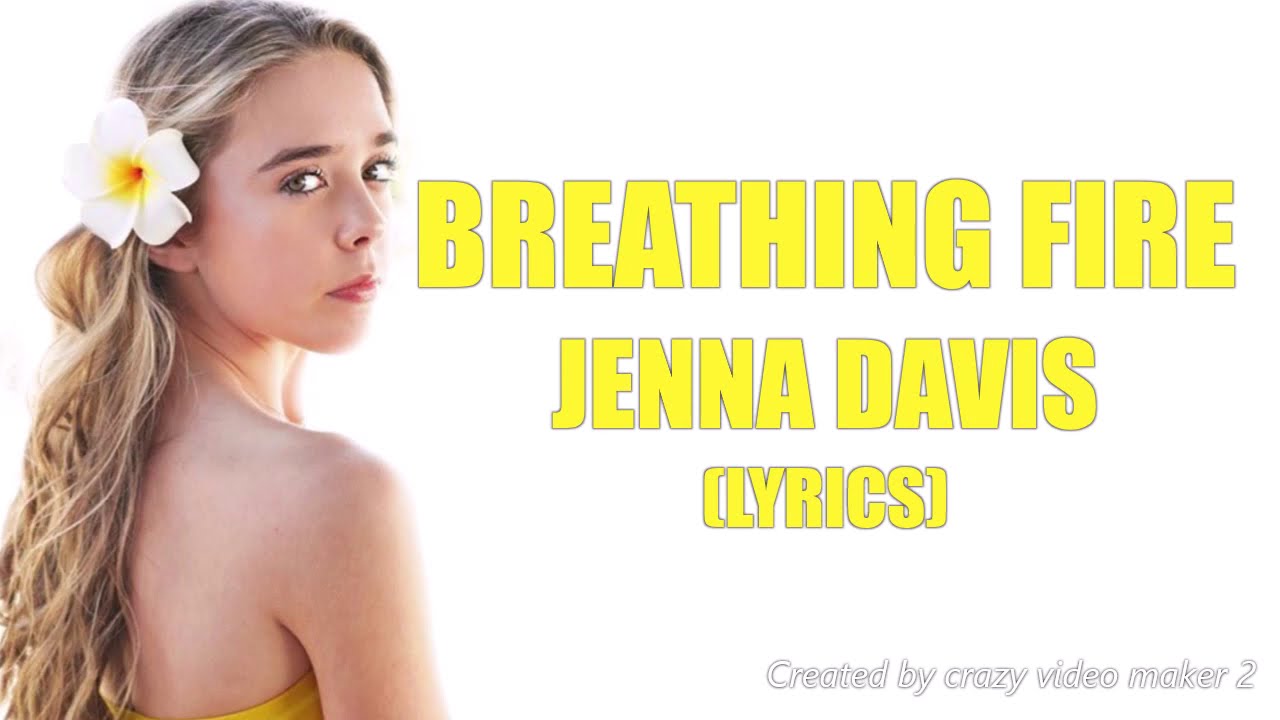 Jenna Davis - Breathing Fire (Lyrics) Chords - Chordify