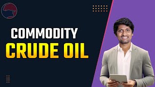 Crude Oil  FOR BEGINNERS