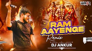 Ram Aayenge | Remix | Dj Ankur | Ayodhya Ram Mandir | Ram Aayenge To Angana Sajaungi | Jai Shree Ram
