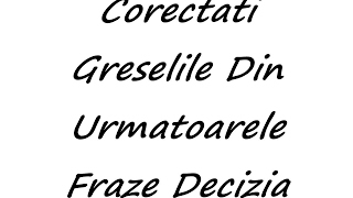 Corectati Greselile Din Urmatoarele Fraze Decizia