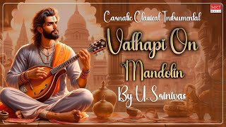 Carnatic Classical Instrumental | Vathapi On Mandolin | Vaathaapi Ganapathim | By U. Srinivas