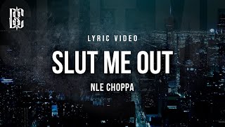 NLE Choppa - Slut Me Out | Lyrics