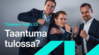 Taantuma tulossa? | Titaanien taisto 23