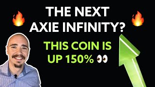 THE NEXT AXIE INFINITY? THIS COIN IS EXPLODING! UP 150% !!