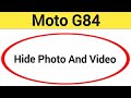 How to show and hide photo and video, Moto G84 photo hide kaise karen