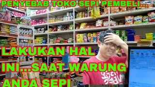 penyebab toko sepi pembeli dan tips cara mengatasi warung atau toko sepi pembeli