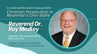 Rev. Dr. Roy Medley: #HRC51 Christian Persecution in Myanmar's Chin State