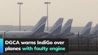 DGCA warns IndiGo over planes with faulty engine