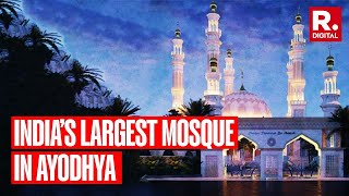 After Ram Mandir, Largest Mosque To Be Built In Ayodhya, Here's All You Need To Know About It
