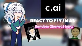 [WIP] C.Ai React To F!Y/N As Random Characters//🇪🇸🇧🇷🇺🇸