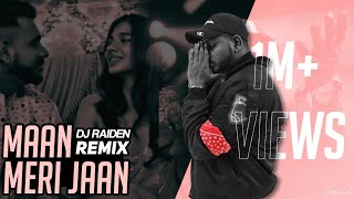 king - Maan Meri Jaan remix | dj RaIDeN | Champagne Talk | @King