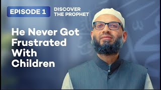 He Never Got Frustrated With Children | Discover the Prophet Muhammad ﷺ Episode 1