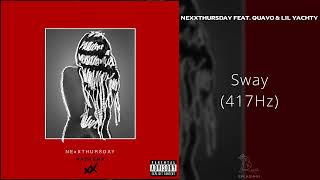 NexXthursday - Sway (feat. Quavo \u0026 Lil Yachty) [417Hz]