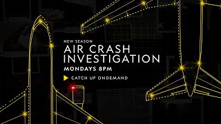 Air Crash Investigation | Brand New Season, Mondays at 8pm | National Geographic UK