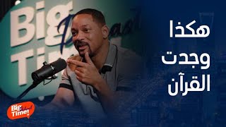 BigTimePodcast |Will Smith talks about the meanings of the Quran and how the sto