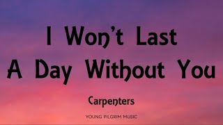 Carpenters - I Won't Last A Day Without You (Lyrics)