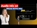 How to use Audio Mix on iPhone 16 Pro Max | Spatial Audio Mix on iPhone 16 Pro | iPhone 16