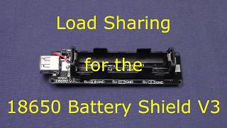 Load Sharing for the 18650 Battery Shield V3