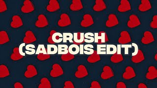 Crush (SadBois Edit) [Lyric Video]