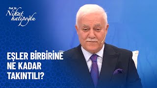 Eşler birbirine ne kadar takıntılı? - Nihat Hatipoğlu