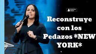 Reconstruye con los Pedazos *NEW YORK* - PASTORA YESENIA THEN