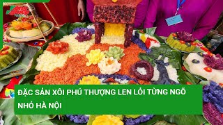 Đặc sản xôi Phú Thượng len lỏi từng ngõ nhỏ Hà Nội