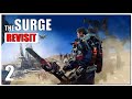 The Surge Gameplay Overview - Part 2 | 2022 Revisit