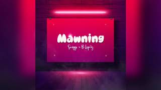 Swiggs x B.Lop3z - Mawning