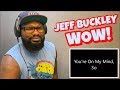 JEFF BUCKLEY - LOVER YOU SHOULD’VE COME OVER | REACTION