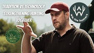 Tradition vs Technology. Strengthening Hunting Together. We, the Hunter #6