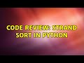 Code Review: Strand Sort in Python (2 Solutions!!)