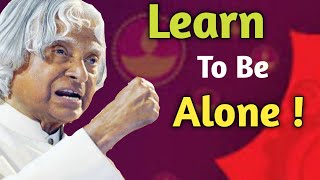 Learn To Be Alone || DR APJ Abdul Kalam Sir Quotes || Words Of Goodness