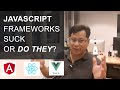Javascript Frameworks Sucks ... Or Do They